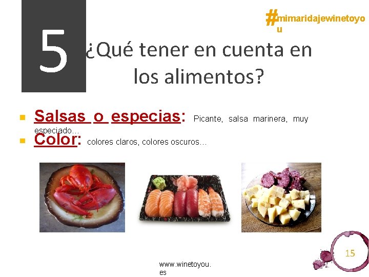 5 #mimaridajewinetoyo u ¿Qué tener en cuenta en los alimentos? Salsas o especias: Picante,