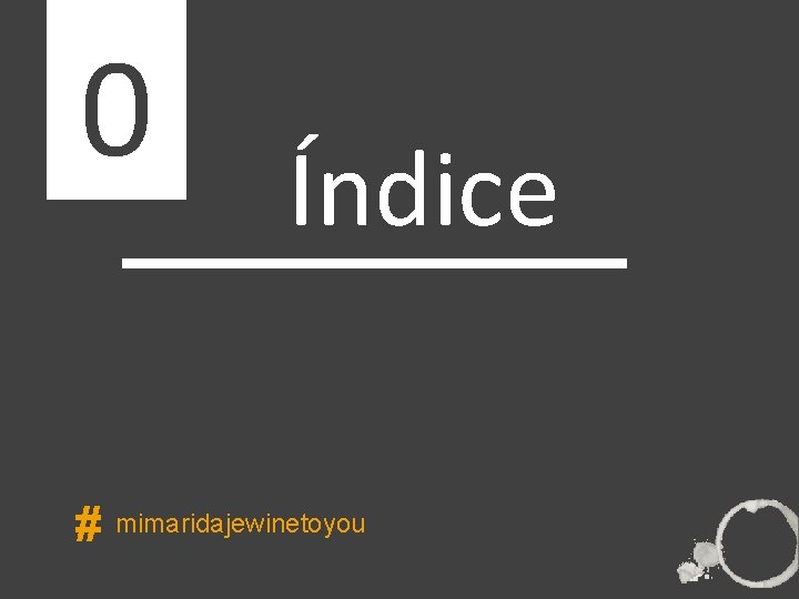 0 Índice ÍNDICE # mimaridajewinetoyou 