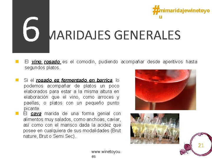 6 #mimaridajewinetoyo u MARIDAJES GENERALES El vino rosado es el comodín, pudiendo acompañar desde