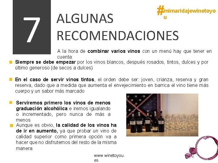 7 #mimaridajewinetoyo u ALGUNAS RECOMENDACIONES A la hora de combinar varios vinos con un