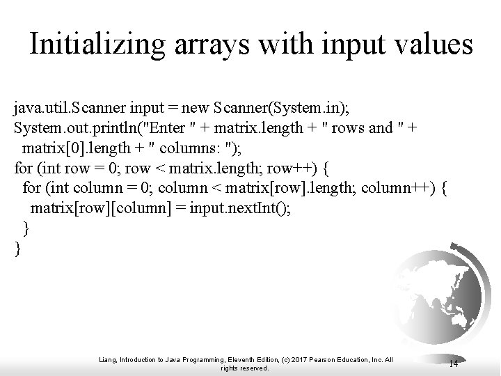 Initializing arrays with input values java. util. Scanner input = new Scanner(System. in); System.