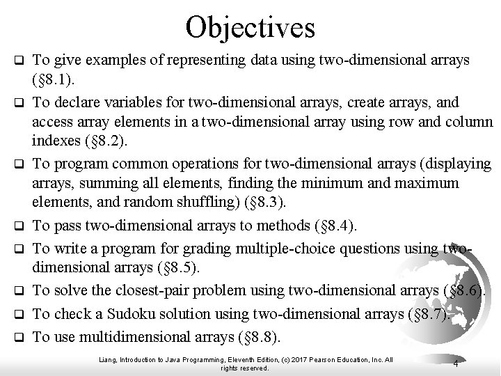 Objectives q q q q To give examples of representing data using two-dimensional arrays