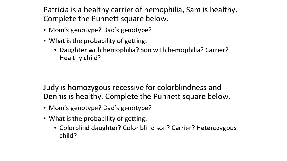 Patricia is a healthy carrier of hemophilia, Sam is healthy. Complete the Punnett square