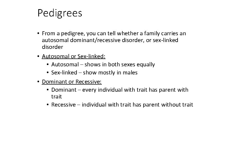 Pedigrees • From a pedigree, you can tell whether a family carries an autosomal
