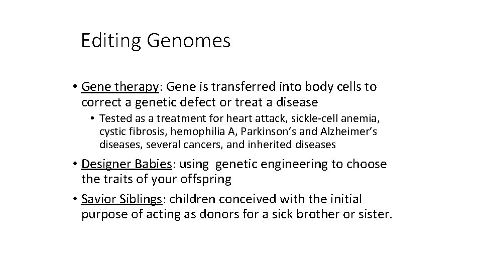 Editing Genomes • Gene therapy: Gene is transferred into body cells to correct a