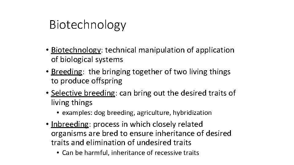 Biotechnology • Biotechnology: technical manipulation of application of biological systems • Breeding: the bringing