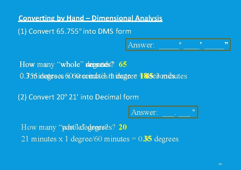 Converting by Hand – Dimensional Analysis (1) Convert 65. 755 o into DMS form