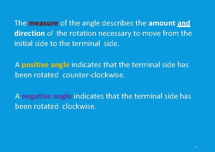 The measure of the angle describes the amount and direction of the rotation necessary