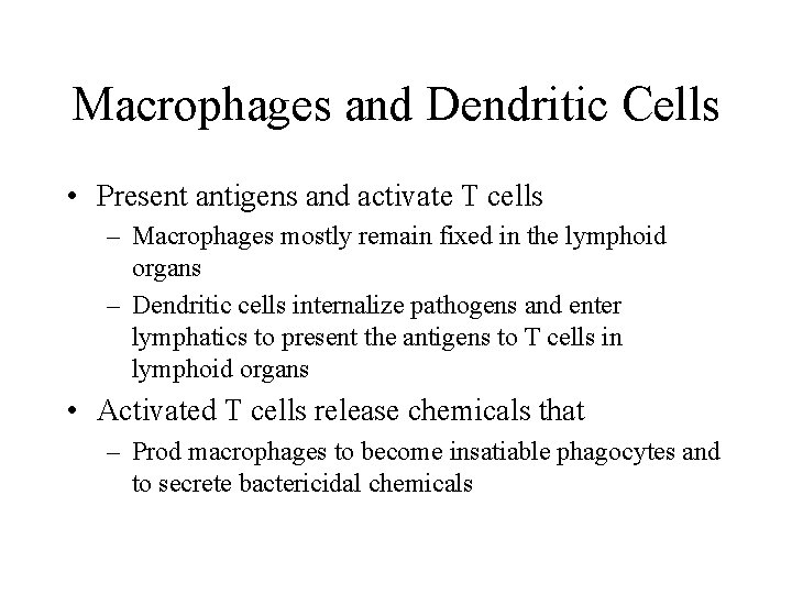 Macrophages and Dendritic Cells • Present antigens and activate T cells – Macrophages mostly