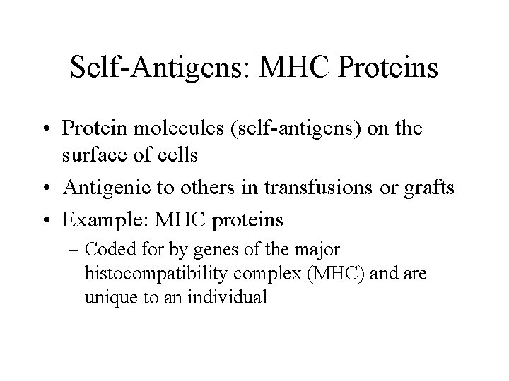 Self-Antigens: MHC Proteins • Protein molecules (self-antigens) on the surface of cells • Antigenic