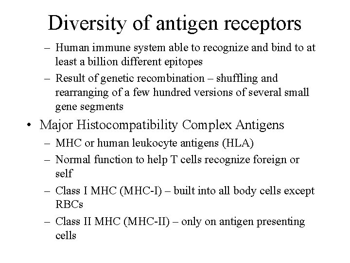 Diversity of antigen receptors – Human immune system able to recognize and bind to