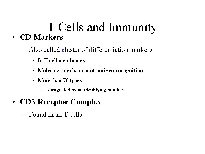 T Cells and Immunity • CD Markers – Also called cluster of differentiation markers