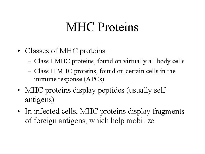 MHC Proteins • Classes of MHC proteins – Class I MHC proteins, found on