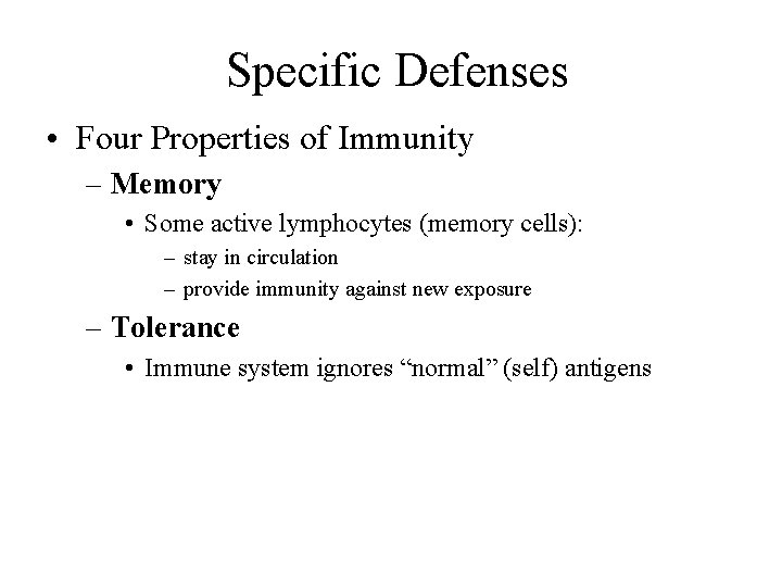 Specific Defenses • Four Properties of Immunity – Memory • Some active lymphocytes (memory