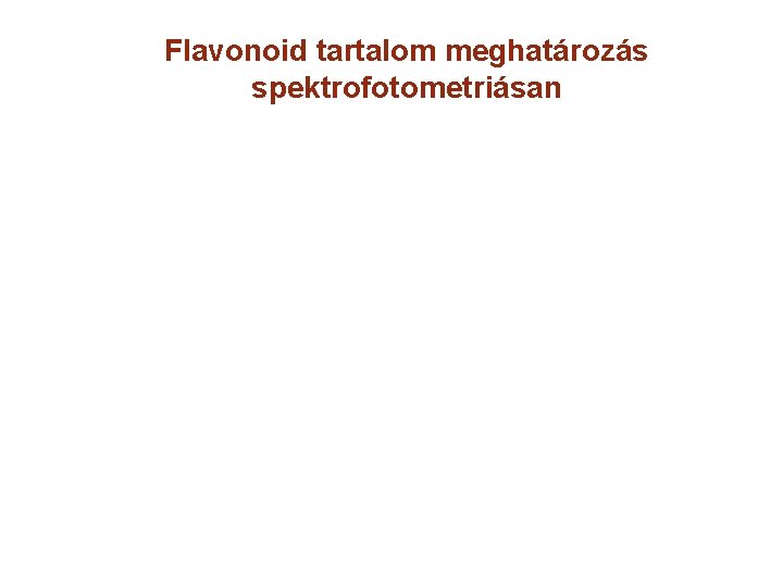 Flavonoid tartalom meghatározás spektrofotometriásan 
