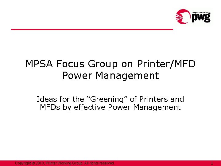 MPSA Focus Group on Printer/MFD Power Management Ideas for the “Greening” of Printers and MPSA Focus Group on Printer/MFD Power Management Ideas for the “Greening” of Printers and