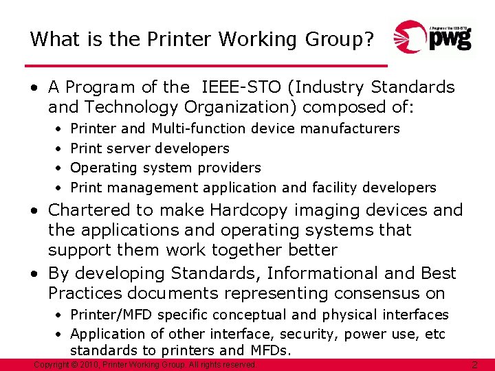What is the Printer Working Group? • A Program of the IEEE-STO (Industry Standards What is the Printer Working Group? • A Program of the IEEE-STO (Industry Standards
