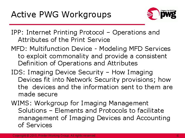 Active PWG Workgroups IPP: Internet Printing Protocol – Operations and Attributes of the Print Active PWG Workgroups IPP: Internet Printing Protocol – Operations and Attributes of the Print