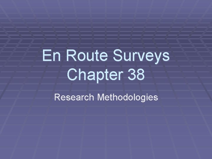 En Route Surveys Chapter 38 Research Methodologies 