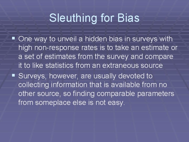 Sleuthing for Bias § One way to unveil a hidden bias in surveys with