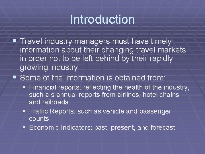 Introduction § Travel industry managers must have timely information about their changing travel markets