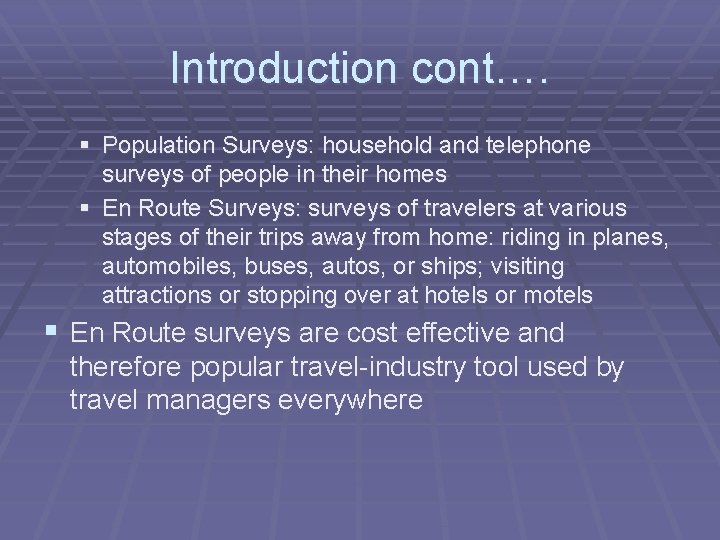 Introduction cont…. § Population Surveys: household and telephone surveys of people in their homes