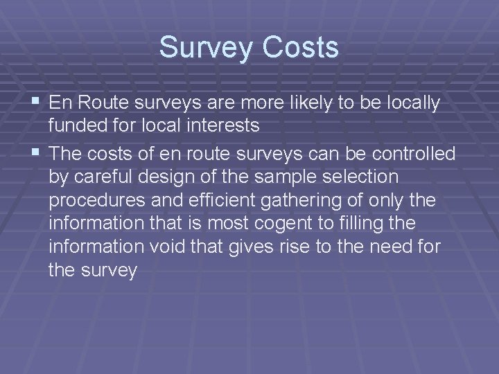 Survey Costs § En Route surveys are more likely to be locally funded for