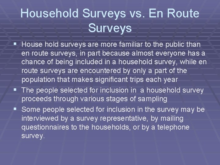 Household Surveys vs. En Route Surveys § House hold surveys are more familiar to