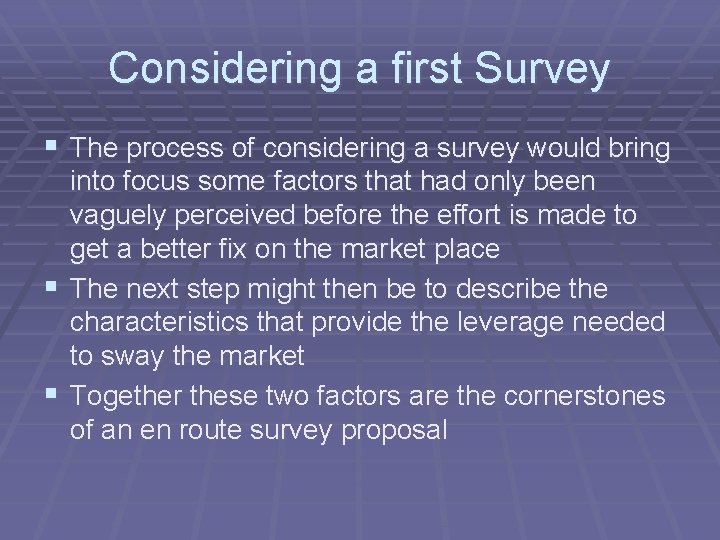 Considering a first Survey § The process of considering a survey would bring into