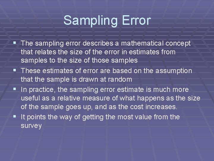 Sampling Error § The sampling error describes a mathematical concept that relates the size