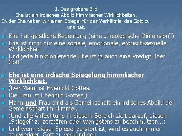 1. Das größere Bild Ehe ist ein irdisches Abbild himmlischer Wirklichkeiten. In der Ehe