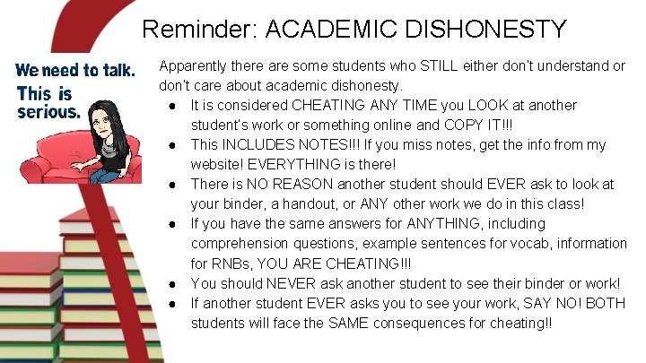 Reminder: ACADEMIC DISHONESTY Apparently there are some students who STILL either don’t understand or