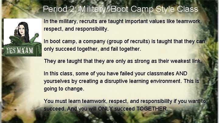 Period 2: Military/ Boot Camp Style Class In the military, recruits are taught important
