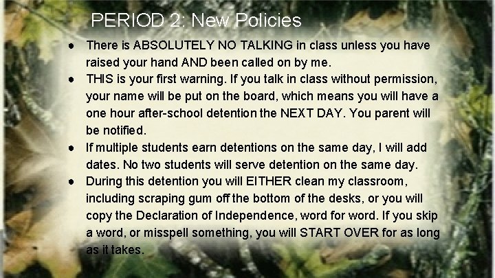 PERIOD 2: New Policies ● There is ABSOLUTELY NO TALKING in class unless you