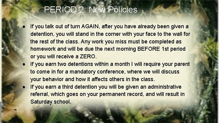 PERIOD 2: New Policies ● If you talk out of turn AGAIN, after you