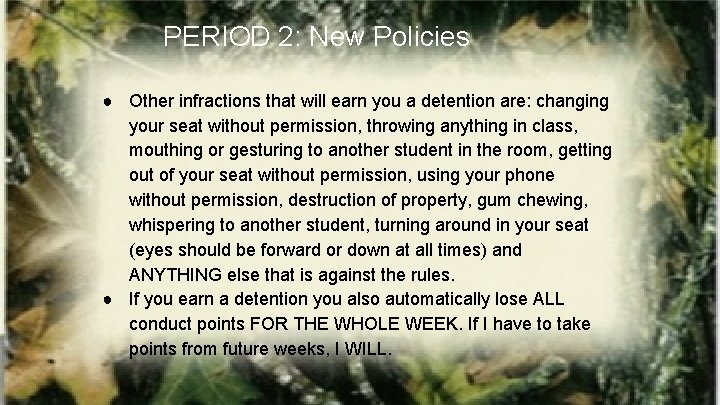 PERIOD 2: New Policies ● Other infractions that will earn you a detention are: