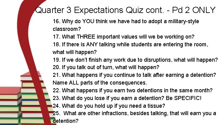 Quarter 3 Expectations Quiz cont. - Pd 2 ONLY 16. Why do YOU think