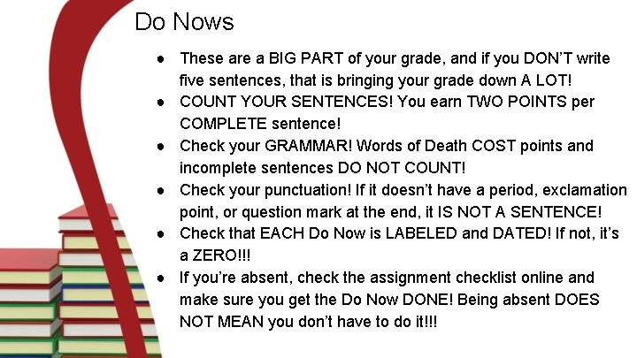 Do Nows ● These are a BIG PART of your grade, and if you