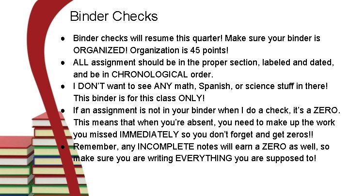 Binder Checks ● Binder checks will resume this quarter! Make sure your binder is
