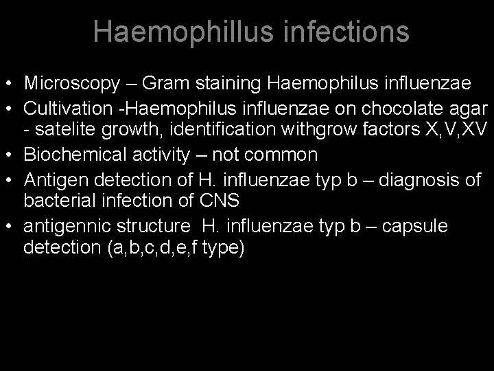 Haemophillus infections • Microscopy – Gram staining Haemophilus influenzae • Cultivation -Haemophilus influenzae on