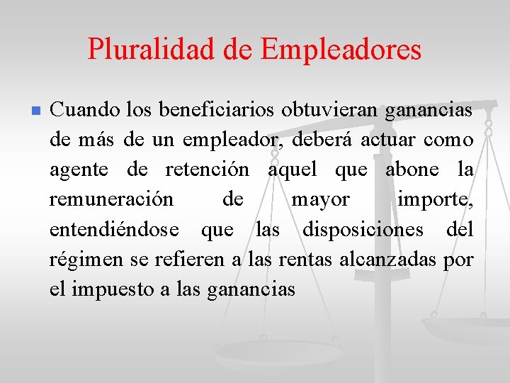 Pluralidad de Empleadores n Cuando los beneficiarios obtuvieran ganancias de más de un empleador,