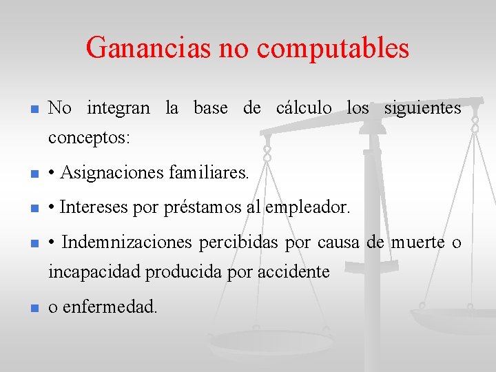 Ganancias no computables n No integran la base de cálculo los siguientes conceptos: n