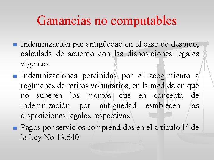 Ganancias no computables n n n Indemnización por antigüedad en el caso de despido,