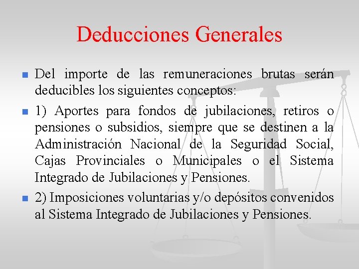 Deducciones Generales n n n Del importe de las remuneraciones brutas serán deducibles los