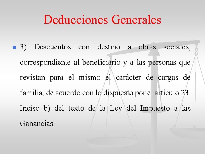 Deducciones Generales n 3) Descuentos con destino a obras sociales, correspondiente al beneficiario y
