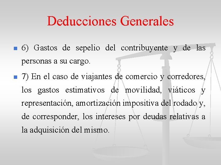 Deducciones Generales n 6) Gastos de sepelio del contribuyente y de las personas a