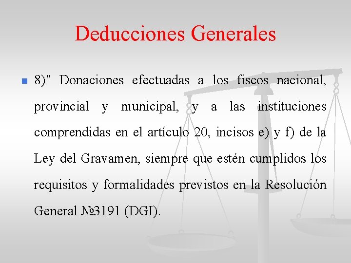 Deducciones Generales n 8)" Donaciones efectuadas a los fiscos nacional, provincial y municipal, y