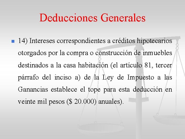 Deducciones Generales n 14) Intereses correspondientes a créditos hipotecarios otorgados por la compra o