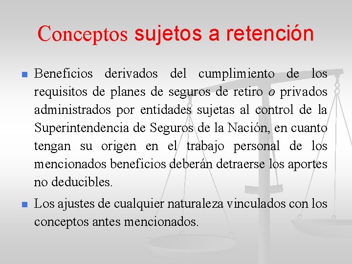 Conceptos sujetos a retención n Beneficios derivados del cumplimiento de los requisitos de planes Conceptos sujetos a retención n Beneficios derivados del cumplimiento de los requisitos de planes