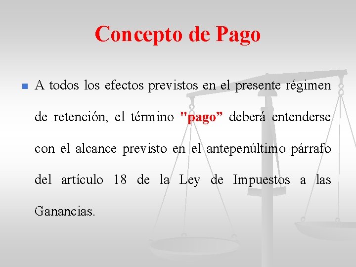 Concepto de Pago n A todos los efectos previstos en el presente régimen de